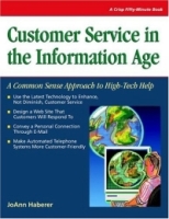 Customer Service In The Information Age: A Common Sense Approach to High-Tech Help (Crisp Fifty-Minute Series) артикул 11137d.