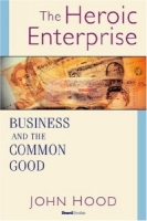 The Heroic Enterprise: Business and the Common Good артикул 11175d.
