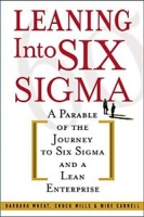 Leaning Into Six Sigma : A Parable of the Journey to Six Sigma and a Lean Enterprise артикул 11259d.