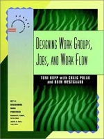 Designing Work Groups, Jobs, and Work Flow (From Training to Performance in the Twenty-First Century, Set 2 : Redesigning Work Processes) артикул 11301d.