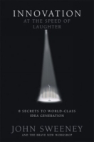 Innovation at the Speed of Laughter : 8 Secrets to World Class Idea Generation артикул 11337d.